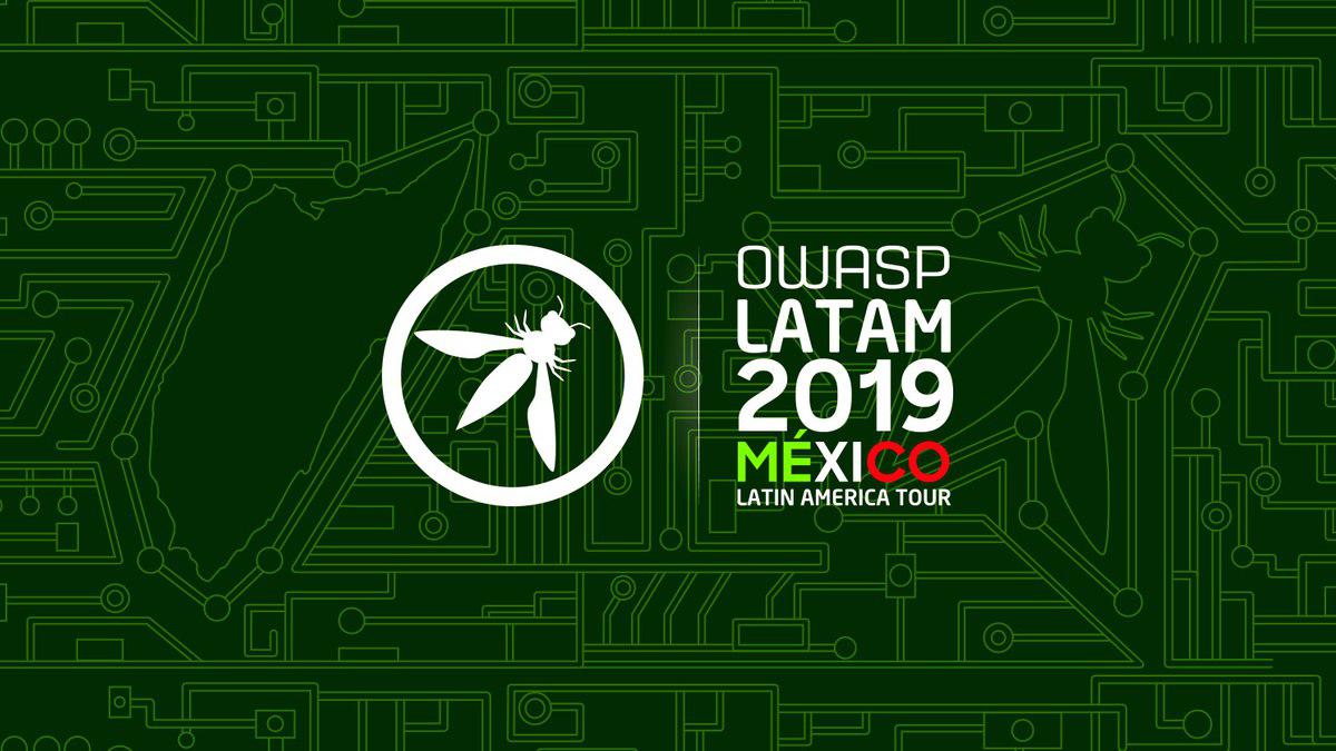 OWASP LATAM 2019 MÉXICO LATIN AMERICA TOUR